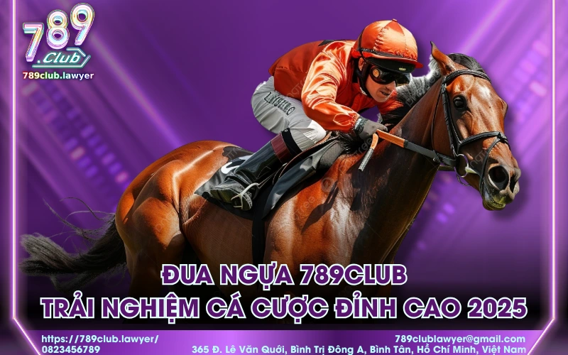 Đua ngựa 789Club - Trải nghiệm cá cược đỉnh cao 2025