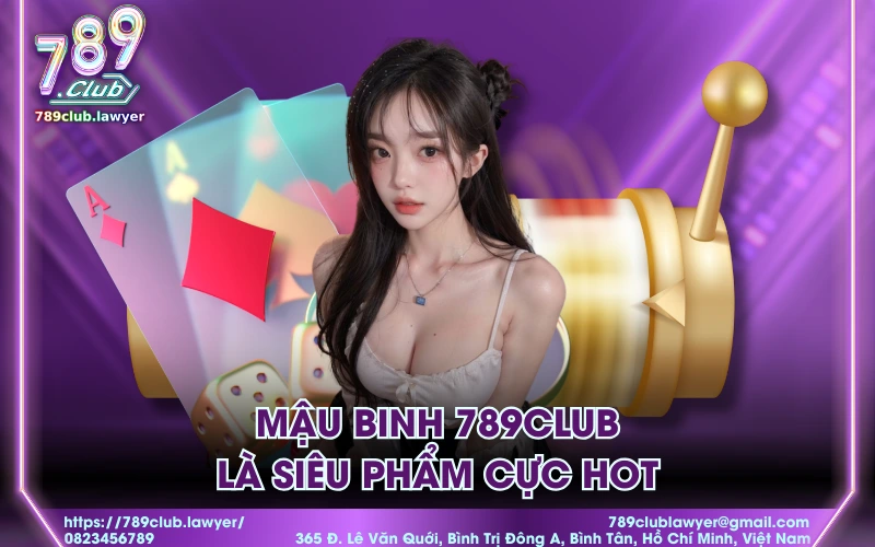 Mậu binh 789Club là siêu phẩm cực hot
