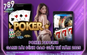 Poker 789Club - Game bài đỉnh cao giải trí năm 2025