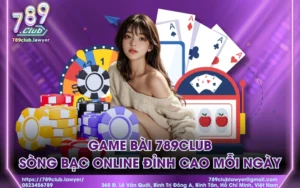 Game bài 789Club - Sòng bạc online đỉnh cao mỗi ngày